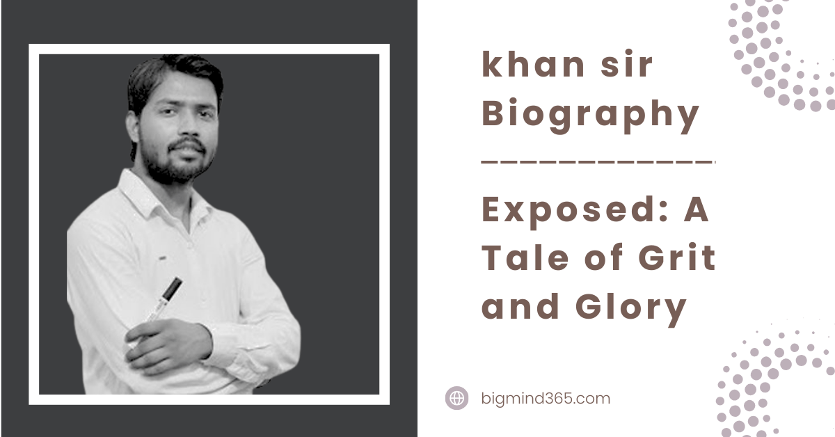 Khan Sir Biography, bigmind365.com